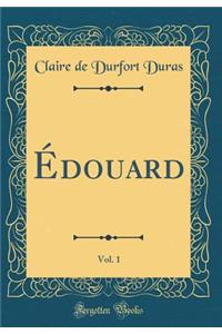 Ã?douard, Vol. 1 (Classic Reprint)