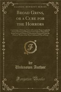 Broad Grins, or a Cure for the Horrors