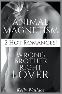 Wrong Brother Right Lover & Animal Magnetism