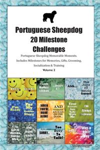 Portuguese Sheepdog 20 Milestone Challenges Portuguese Sheepdog Memorable Moments.Includes Milestones for Memories, Gifts, Grooming, Socialization & Training Volume 2