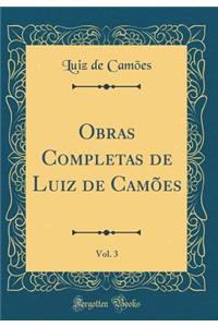Obras Completas de Luiz de CamÃµes, Vol. 3 (Classic Reprint)