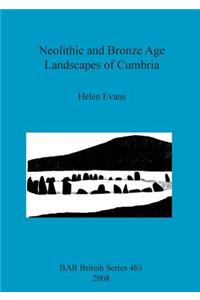 Neolithic and Bronze Age Landscapes of Cumbria