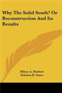 Why the Solid South? or Reconstruction and Its Results