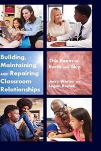 Building, Maintaining, and Repairing Classroom Relationships