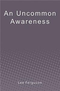 Uncommon Awareness