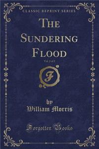 The Sundering Flood, Vol. 2 of 2 (Classic Reprint)