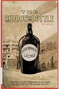 The Shadow Of The Bottle 1915 Reprint