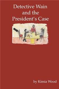 Detective Wain And The President's Case