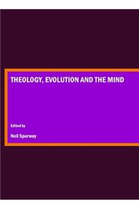 Theology, Evolution and the Mind