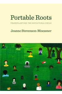 Portable Roots: Transplanting the Bicultural Child