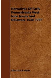 Narratives of Early Pennsylvania West New Jersey and Delaware 1630-1707