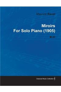 Miroirs by Maurice Ravel for Solo Piano (1905) M.43