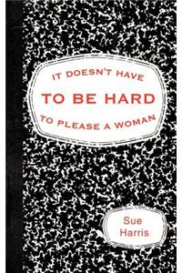 It Doesn't Have to be Hard to Please a Woman