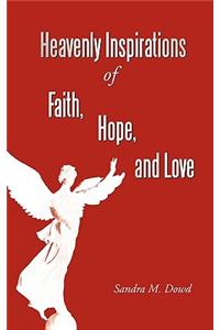 Heavenly Inspirations Of Faith, Hope, and Love