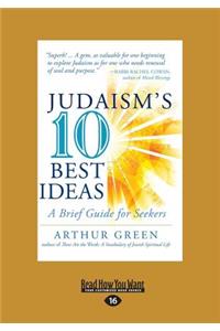 Judaism's 10 Best Ideas: A Brief Guide for Seekers (Large Print 16pt)