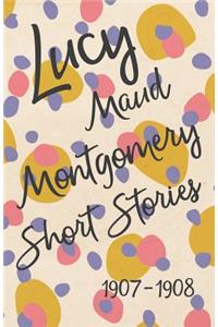 Lucy Maud Montgomery Short Stories, 1907 to 1908