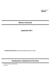 Field Manual FM 6-0 Mission Command September 2011 US Army