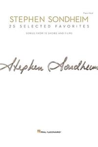Stephen Sondheim - 25 Selected Favorites: Songs from 13 Shows and Films Arranged for Voice with Piano Accompaniment
