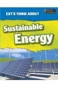 Let's Think about Sustainable Energy