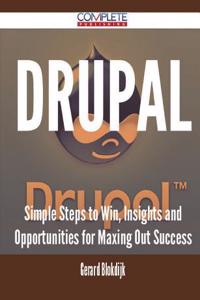 Drupal - Simple Steps to Win, Insights and Opportunities for Maxing Out Success