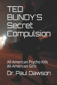 TED BUNDY'S Secret Compulsion