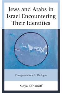 Jews and Arabs in Israel Encountering Their Identities