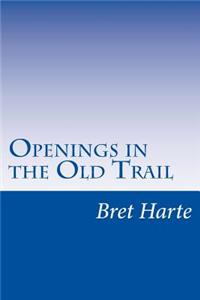 Openings in the Old Trail