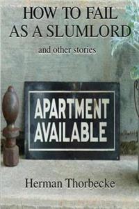 How to Fail as a Slumlord and other stories