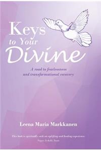 Keys to Your Divine: A road to fearlessness and transformational recovery