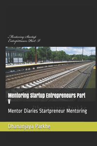 Mentoring Startup Entrepreneurs Part V