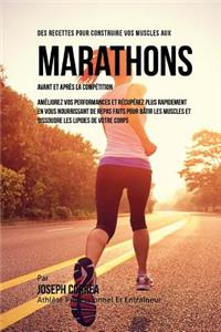 Des Recettes Pour Construire Vos Muscles Aux Marathons Avant Et Apres La Competition