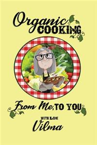 Organic Cooking From Me, To You