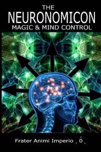 The Neuronomicon: Magic & Mind Control