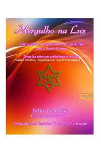 Mergulho Na Luz Volume 2: Santo Daime, Ayahuasca, Xamanismo, Espiritualismo