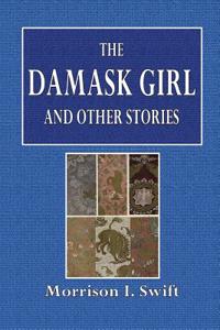 The Damask Girl and Other Stories