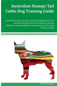 Australian Stumpy Tail Cattle Dog Training Guide Australian Stumpy Tail Cattle Dog Training Book Features
