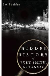 Hidden History of Fort Smith, Arkansas