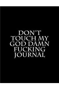 Don't Touch My God Damn Fucking Journal