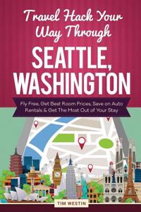 Travel Hack Your Way Through Seattle, Washington