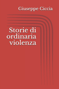 Storie di ordinaria violenza