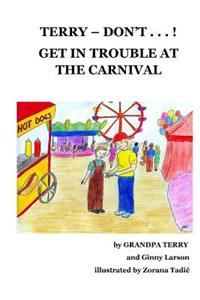 Terry Don't . . . ! Get In Trouble At The Carnival