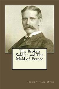 The Broken Soldier and The Maid of France