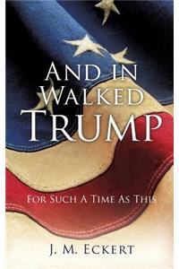 And in Walked Trump