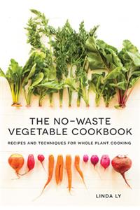 The No-Waste Vegetable Cookbook