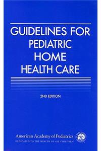 Guidelines for Pediatric Home Health Care