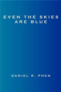 Even the Skies are Blue