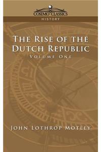 The Rise of the Dutch Republic - Volume 1