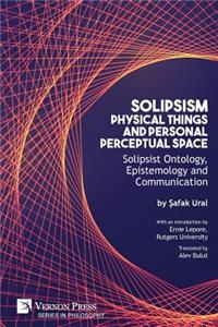 Solipsism, Physical Things and Personal Perceptual Space