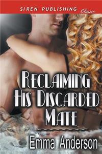 Reclaiming His Discarded Mate (Siren Publishing Classic)