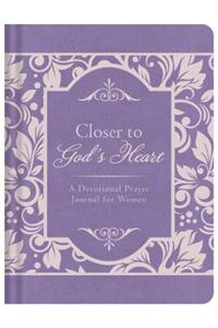 Closer to God's Heart: A Devotional Prayer Journal for Women
